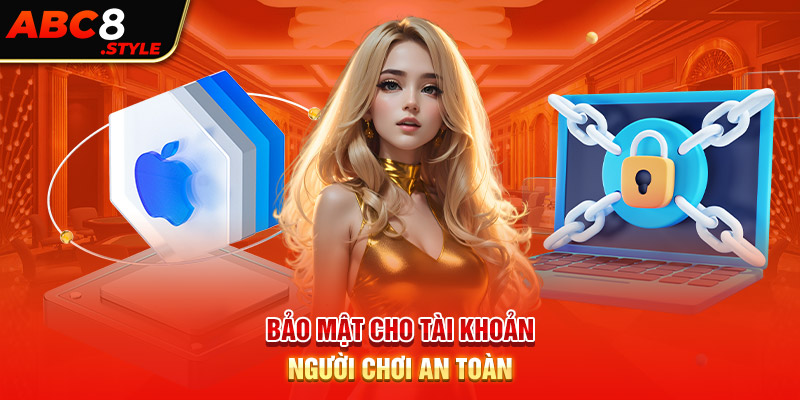 Bảo mật cho tài khoản người chơi an toàn