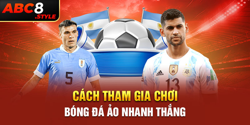 Cách tham gia chơi bóng đá ảo nhanh thắng