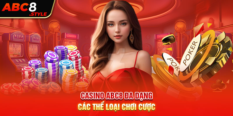 Casino ABC8 đa dạng các thể loại chơi cược