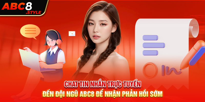 Chat tin nhắn trực tuyến đến đội ngũ ABC8 để nhận phản hồi sớm