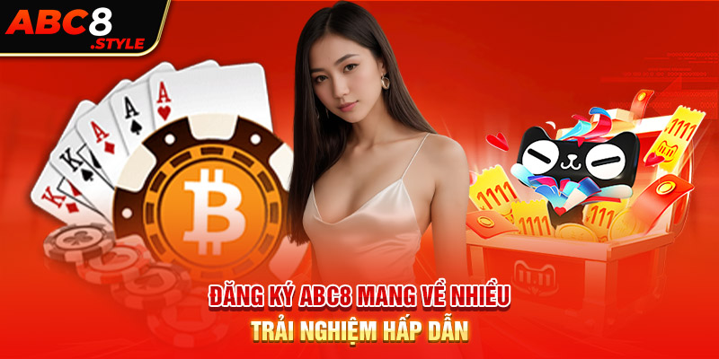 Đăng ký ABC8 mang về nhiều trải nghiệm hấp dẫn