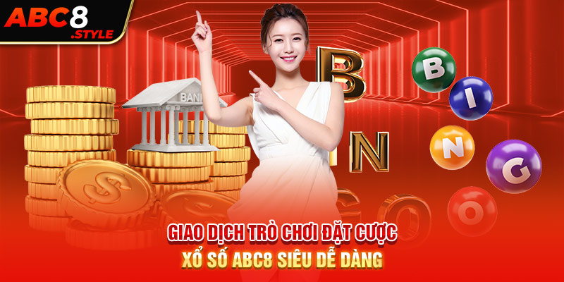 Giao dịch trò chơi đặt cược xổ số ABC8 siêu dễ dàng