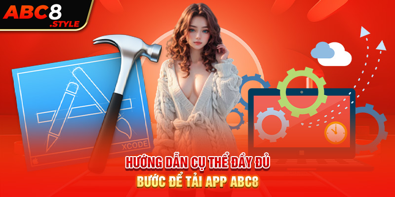 Hướng dẫn cụ thể đầy đủ bước để tải app ABC8