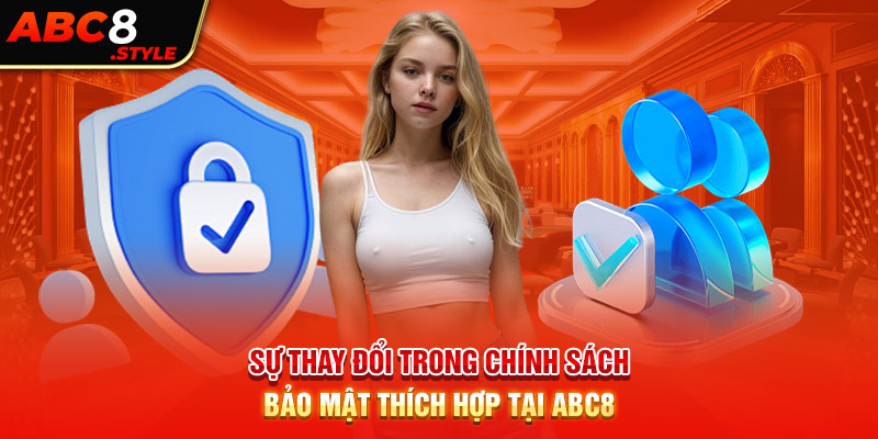 Sự thay đổi trong chính sách bảo mật thích hợp tại ABC8