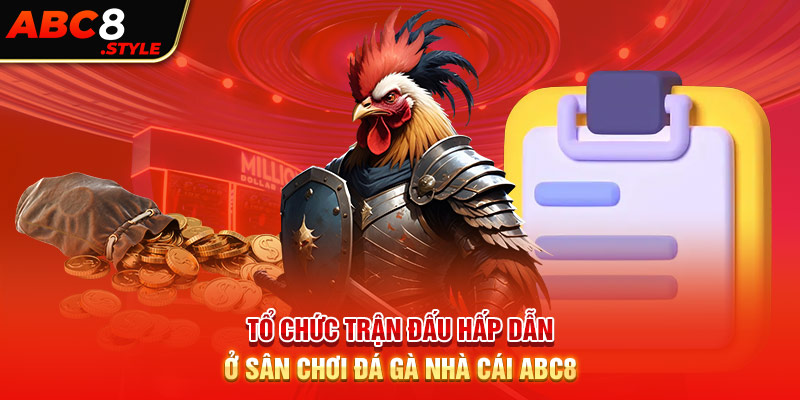 Tổ chức trận đấu hấp dẫn ở sân chơi đá gà nhà cái ABC8