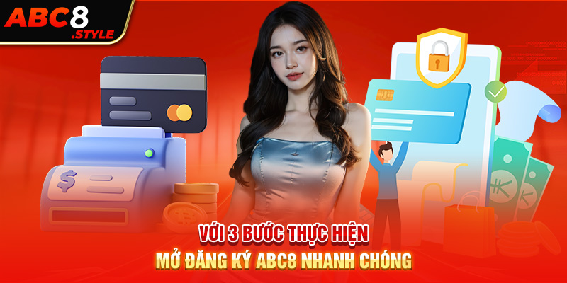 Với 3 bước thực hiện mở đăng ký ABC8 nhanh chóng