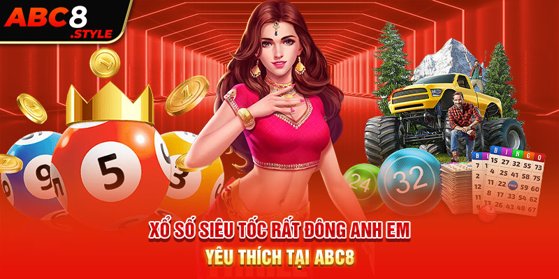 Xổ số siêu tốc rất đông anh em yêu thích tại ABC8